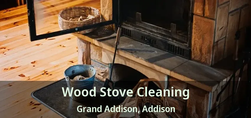 Wood Stove Cleaning Grand Addison, Addison - TX