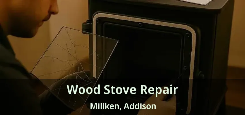 Wood Stove Repair Miliken, Addison - TX